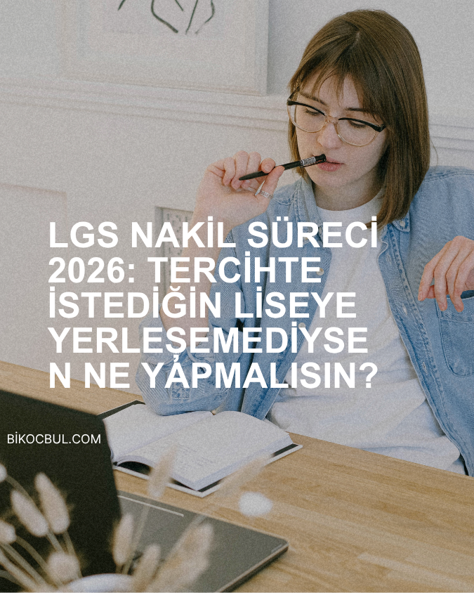 LGS Nakil Süreci : Tercihte İstediğin Liseye Yerleşemediysen Ne Yapmalısın?