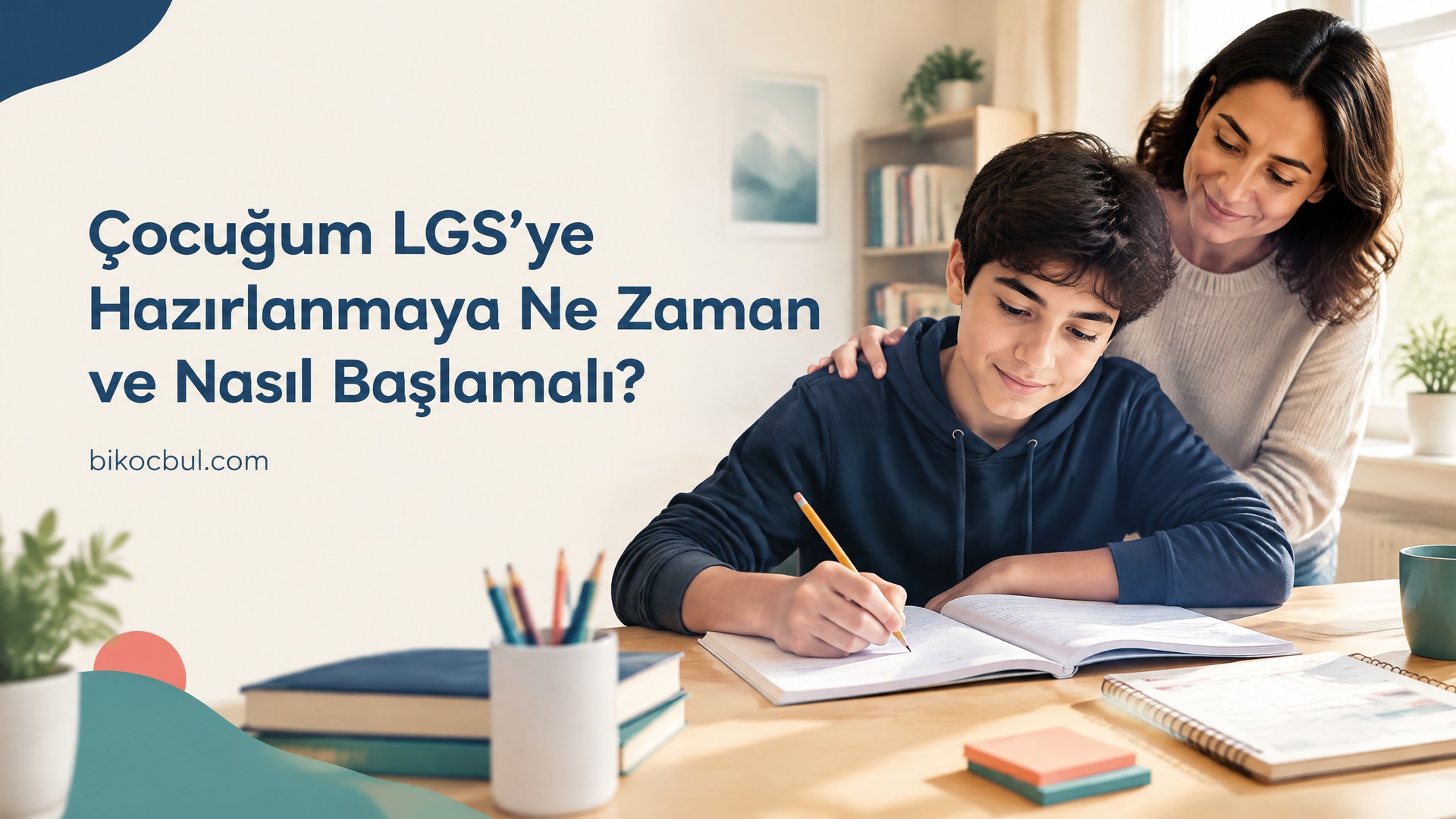 Çocuğum LGS’ye Hazırlanmaya Ne Zaman ve Nasıl Başlamalı?